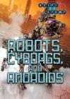 Robots, Cyborgs, and Androids By Jason Porterfield Cover Image