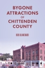 Bygone Attractions of Chittenden County By Bob Blanchard Cover Image