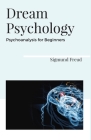 Dream Psychology Psychoanalysis for Beginners Cover Image