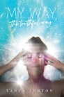 My Way, my Truthful Way By Tanya Turton Cover Image