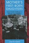 Mother's First-Born Daughters: Early Shaker Writings on Women and Religion (Religion in North America) By Jean M. Humez (Editor) Cover Image