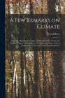 A Few Remarks on Climate: and on the Rational Treatment of Affections of the Throat and Lungs by Means of Atmospheres of Soothing Properties: Wi Cover Image