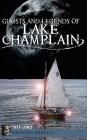 Ghosts and Legends of Lake Champlain By Thea Lewis Cover Image