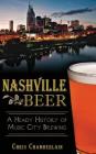 Nashville Beer: A Heady History of Music City Brewing By Chris Chamberlain Cover Image