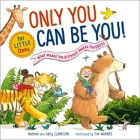 Only You Can Be You for Little Ones: What Makes You Different Makes You Great By Nathan Clarkson, Sally Clarkson, Tim Warnes (Illustrator) Cover Image