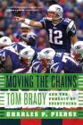Moving the Chains: Tom Brady and the Pursuit of Everything Cover Image
