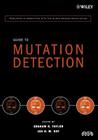 Guide to Mutation Detection By Graham R. Taylor (Editor), Ian N. Day (Editor), Human Genome Organization (Hugo) Cover Image