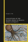 Conceptions of the Watery World in Greco-Roman Antiquity By Georgia L. Irby Cover Image