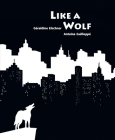Like a Wolf By Géraldine Elschner, Antoine Guilloppe (Illustrator) Cover Image