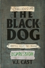 Challenging the Black Dog: A Creative Outlet for Tackling Depression By Vj Cast Cover Image