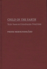 Child of the Earth: Tarjei Vesaas and Scandinavian Primitivism (Contributions to the Study of World Literature) By Frode Hermundsgard Cover Image