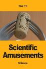 Scientific Amusements By Tom Tit, Cargill Knott (Translator) Cover Image