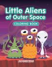 Little Aliens of Outer Space Coloring Book By Jupiter Kids Cover Image