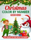 Christmas Color By Number for Kids Ages 2-5: Experience Festive Christmas Magic with Fun and Simple Christmas Coloring Book for Boys and Girls - Xmas By Hkm Studio Cover Image