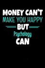 Money Can't Make You Happy But Psychology Can: Dot Grid Page Notebook: Gift For Psychologist By Teesson Publishing Cover Image