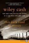This Dark Road to Mercy: A Novel By Wiley Cash Cover Image