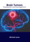 Brain Tumors: Therapeutics and Management By Michael Jones (Editor) Cover Image