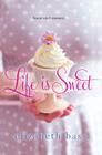 Life is Sweet By Elizabeth Bass Cover Image