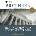 The Brethren: Inside the Supreme Court By Bob Woodward, Scott Armstrong, Holter Graham (Read by) Cover Image