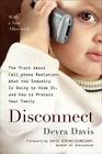 Disconnect: The Truth about Cell Phone Radiation, What the Industry Is Doing to Hide It, and How to Protect Your Family By Devra Davis Cover Image