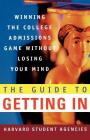 The Guide to Getting In: Winning the College Admissions Game Without Losing Your Mind Cover Image