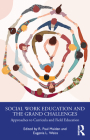 Social Work Education and the Grand Challenges: Approaches to Curricula and Field Education By R. Paul Maiden (Editor), Eugenia L. Weiss (Editor) Cover Image