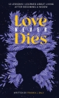 Love Never Dies: 12 Lessons I Learned About Living After Becoming a Widow Cover Image