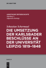 Die Umsetzung Der Karlsbader Beschlüsse an Der Universität Leipzig 1819-1848 (Juristische Zeitgeschichte / Abteilung 1 #24) Cover Image