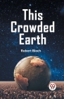 This Crowded Earth Cover Image