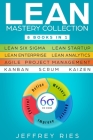 Lean Mastery Collection: 8 Books in 1 - Lean Six Sigma, Lean Startup, Lean Enterprise, Lean Analytics, Agile Project Management, Kanban, Scrum, By Jeffrey Ries Cover Image