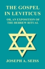 The Gospel in Leviticus - Or, An Exposition of The Hebrew Ritual Cover Image