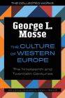 The Culture of Western Europe: The Nineteenth and Twentieth Centuries (The Collected Works of George L. Mosse) By George L. Mosse, Mr. Anthony James Steinhoff (Introduction by) Cover Image