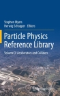 Particle Physics Reference Library: Volume 3: Accelerators and Colliders By Stephen Myers (Editor), Herwig Schopper (Editor) Cover Image