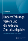Unbarer Zahlungsverkehr Und Die Rolle Des Zentralbankgeldes: Eine Bilanztechnische Betrachtung By Hans F. Bauer Cover Image