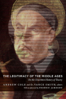 The Legitimacy of the Middle Ages: On the Unwritten History of Theory (Post-Contemporary Interventions) By Andrew Cole (Editor), D. Vance Smith (Editor) Cover Image