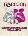 Raccoon Coloring Book For Adults Relaxation: Cute and Amazing Animal Designs for Relaxation, Stress-relief Coloring Book For Adults and Grown-ups, 52 Cover Image