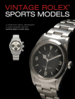 Vintage Rolex Sports Models, 4th Edition: A Complete Visual Reference & Unauthorized History By Martin Skeet, Nick Urul Cover Image