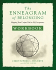 The Enneagram of Belonging Workbook: Mapping Your Unique Path to Self-Acceptance By Christopher L. Heuertz, Estee Zandee (With) Cover Image