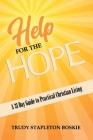 Help for the Hope: A 31 day Guide to Practical Christian Living By Trudy Stapleton Boskie Cover Image