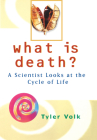 What is Death?: A Scientist Looks at the Cycle of Life By Tyler Volk Cover Image