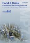 Food and Drink - Good Manufacturing Practice: A Guide to Its Responsible Management (Gmp7) By Institute of Food Science and Technology, Louise Manning Cover Image