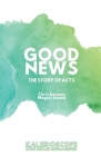 Good News, The Story of Acts: The Story of Acts Cover Image
