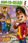 The Fun Dad: Ready-to-Read Level 2 (Alvinnn!!! and the Chipmunks) Cover Image