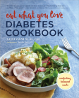 Eat What You Love Diabetic Cookbook: Comforting, Balanced Meals By Lori Zanini, RD, CDE, Nandar Swe, MD Cover Image