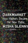 DarkMarket: How Hackers Became the New Mafia By Misha Glenny Cover Image