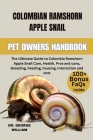 Colombia Ramshorn Apple Snail: The Ultimate Guide to Colombia Ramshorn Apple Snail Care, Health, Pros and cons, Breeding, Feeding, housing, Interacti Cover Image
