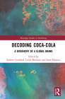 Decoding Coca-Cola: A Biography of a Global Brand (Routledge Studies in Marketing) By Robert Crawford (Editor), Linda Brennan (Editor), Susie Khamis (Editor) Cover Image