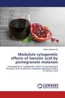Modulate cytogenetic effects of benzoic acid by pomegranate molasses By Mohammed Ekhlas Cover Image