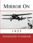 Mirror On 1933: Newspaper Yearbook containing 120 front pages from 1933 Cover Image