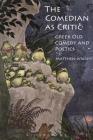 The Comedian as Critic: Greek Old Comedy and Poetics By Matthew Wright Cover Image